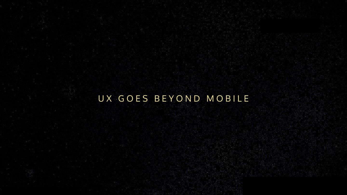 UX goes beyond mobile